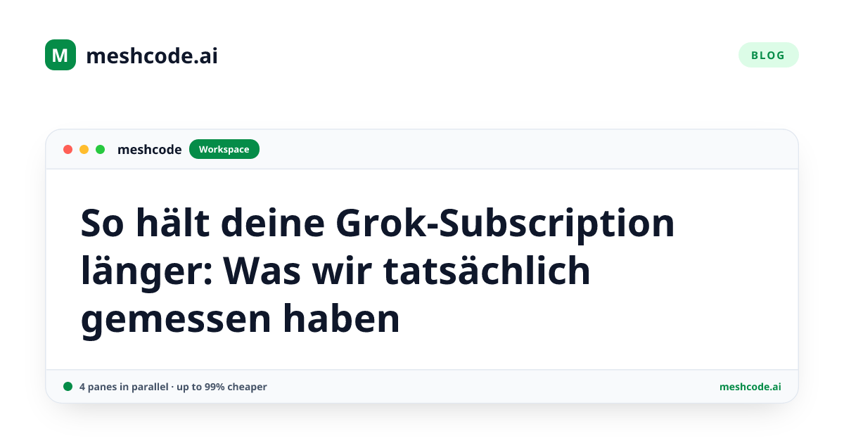 So hält deine Grok-Subscription länger: Was wir tatsächlich gemessen haben