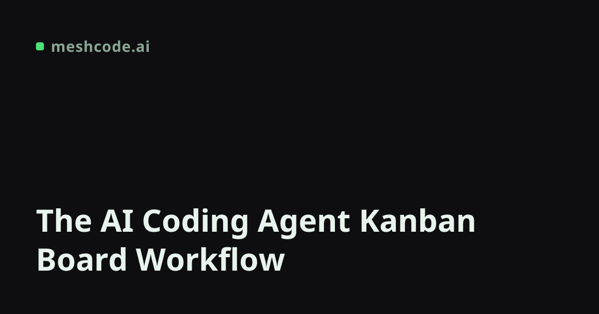 The AI Coding Agent Kanban Board Workflow