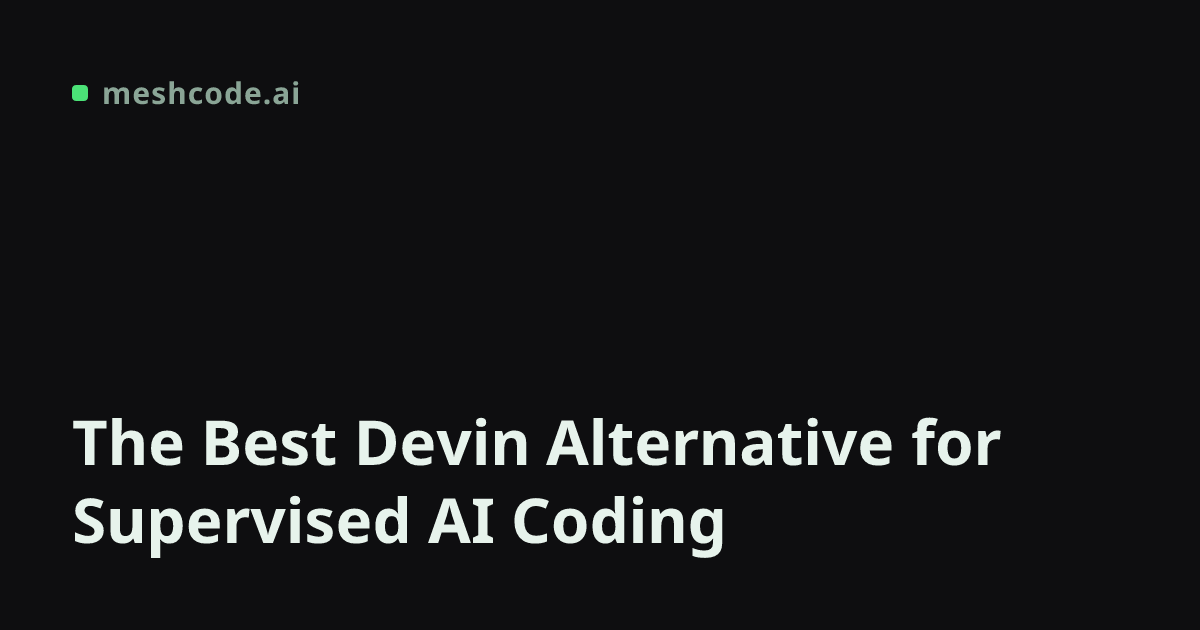 The Best Devin Alternative for Supervised AI Coding