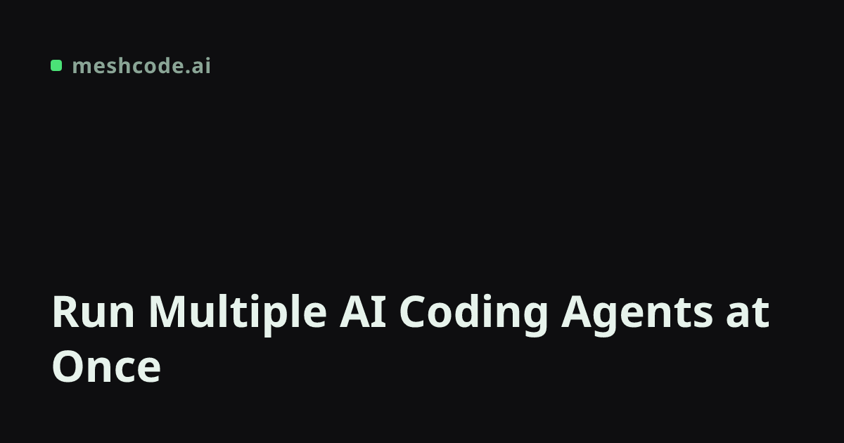 Run Multiple AI Coding Agents at Once