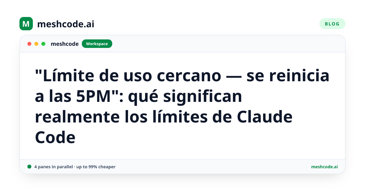 "Límite de uso cercano — se reinicia a las 5PM": qué significan realmente los límites de Claude Code