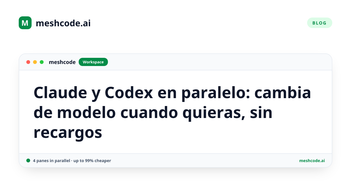 Claude y Codex en paralelo: cambia de modelo cuando quieras, sin recargos