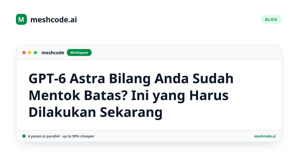 GPT-6 Astra Bilang Anda Sudah Mentok Batas? Ini yang Harus Dilakukan Sekarang