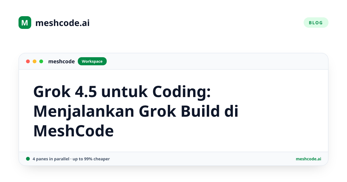 Grok 4.5 untuk Coding: Menjalankan Grok Build di MeshCode