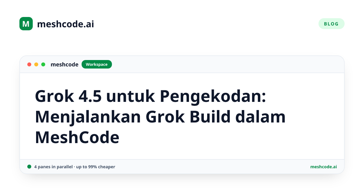 Grok 4.5 untuk Pengekodan: Menjalankan Grok Build dalam MeshCode