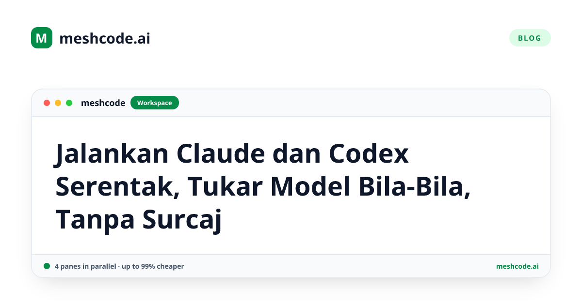 Jalankan Claude dan Codex Serentak, Tukar Model Bila-Bila, Tanpa Surcaj