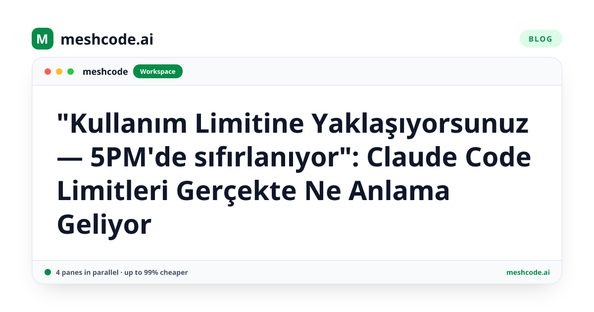 "Kullanım Limitine Yaklaşıyorsunuz — 5PM'de sıfırlanıyor": Claude Code Limitleri Gerçekte Ne Anlama Geliyor