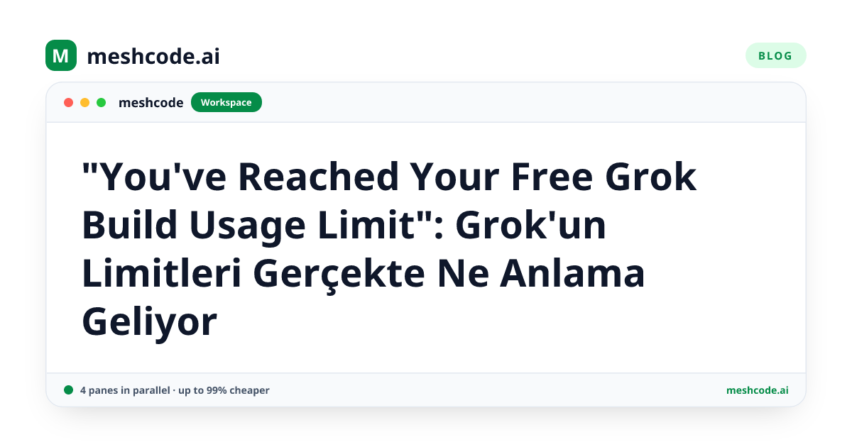 "You've Reached Your Free Grok Build Usage Limit": Grok'un Limitleri Gerçekte Ne Anlama Geliyor