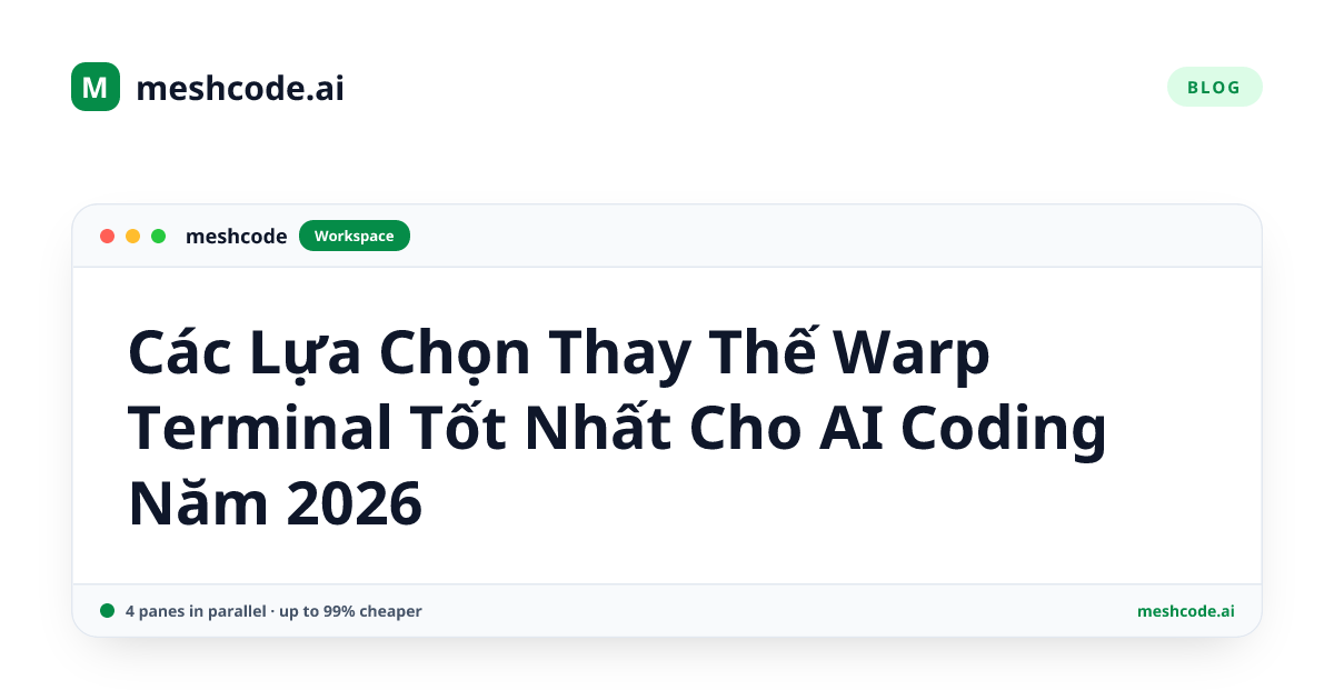 Các Lựa Chọn Thay Thế Warp Terminal Tốt Nhất Cho AI Coding Năm 2026
