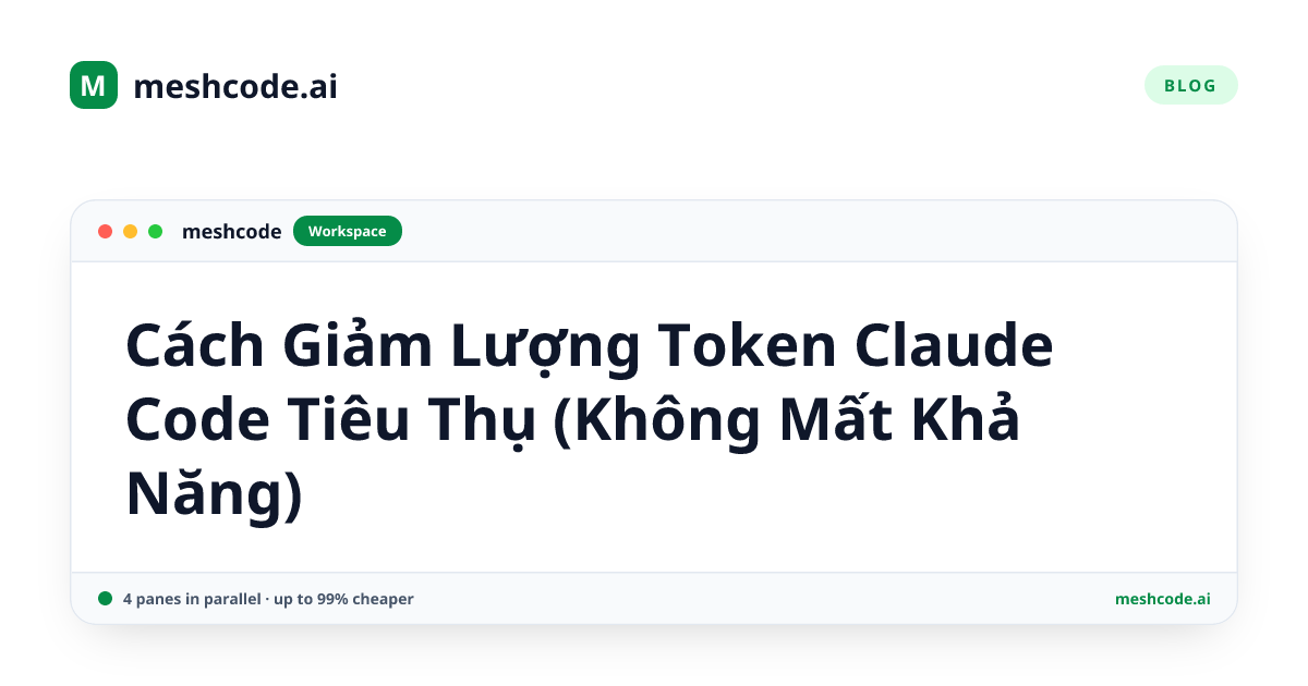 Cách Giảm Lượng Token Claude Code Tiêu Thụ (Không Mất Khả Năng)