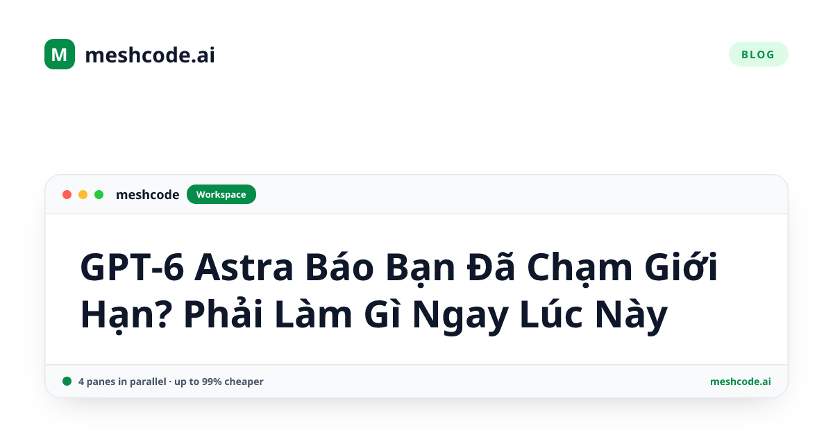 GPT-6 Astra Báo Bạn Đã Chạm Giới Hạn? Phải Làm Gì Ngay Lúc Này