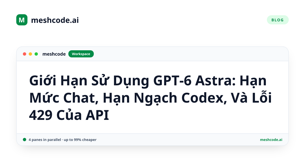 Giới Hạn Sử Dụng GPT-6 Astra: Hạn Mức Chat, Hạn Ngạch Codex, Và Lỗi 429 Của API