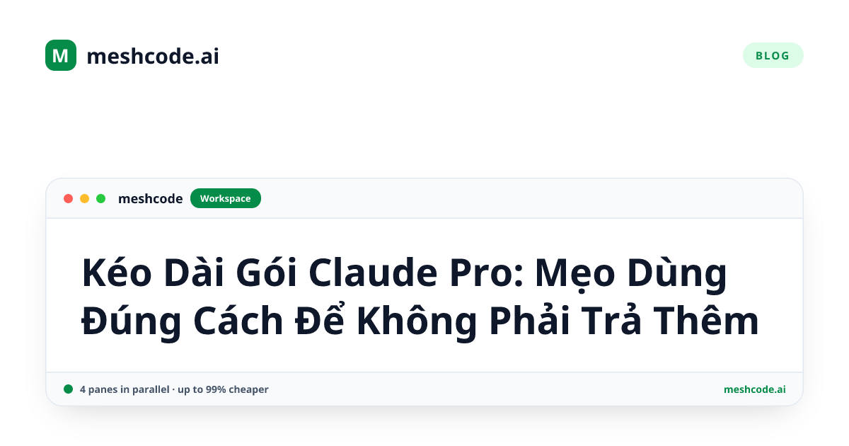 Kéo Dài Gói Claude Pro: Mẹo Dùng Đúng Cách Để Không Phải Trả Thêm