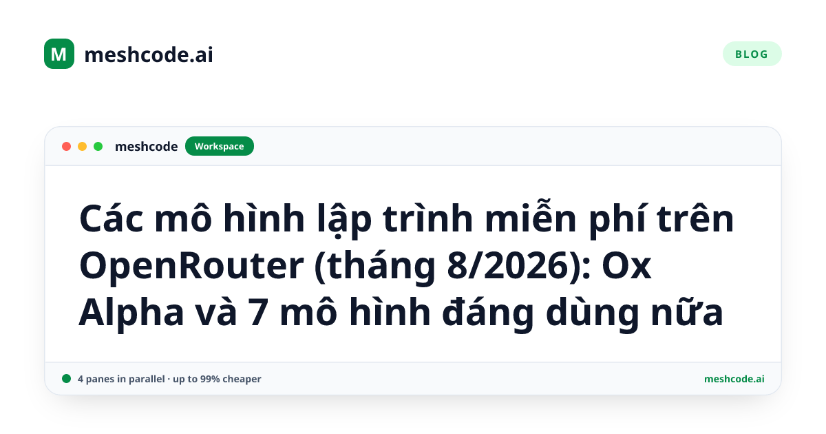 Các mô hình lập trình miễn phí trên OpenRouter (tháng 8/2026): Ox Alpha và 7 mô hình đáng dùng nữa