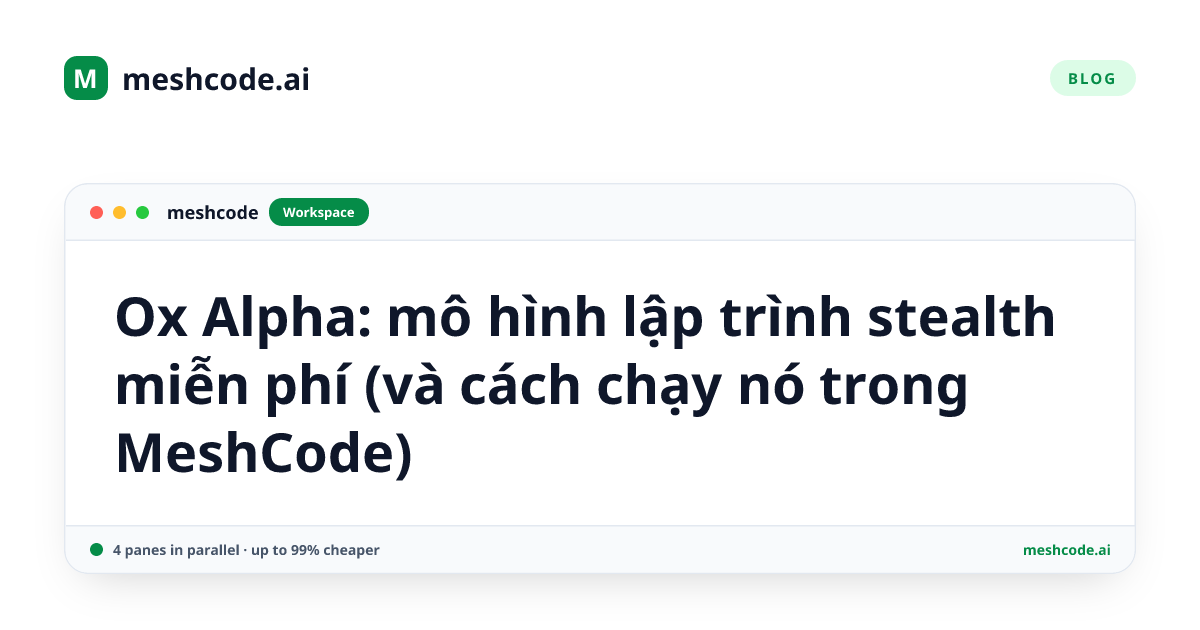Ox Alpha: mô hình lập trình stealth miễn phí (và cách chạy nó trong MeshCode)